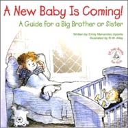 A New Baby Is Coming!: A Guide for a Big Brother or Sister