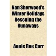 Nan Sherwood's Winter Holidays Rescuing the Runaways