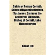Saints of Roman Corinth : Saints of Byzantine Corinth, Sosthenes, Cyriacus the Anchorite, Dionysius, Bishop of Corinth, Luke Thaumaturgus