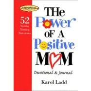 The Power of a Positive Mom Devotional & Journal; 52 Monday Morning Motivations