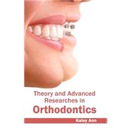 Theory and Advanced Researches in Orthodontics
