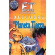 E.T. descubre el planeta tierra / E.T. discovers the earth planet
