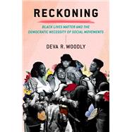 Reckoning: Black Lives Matter and the Democratic Necessity of Social Movements