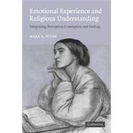 Emotional Experience and Religious Understanding : Integrating Perception, Conception and Feeling