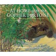At Home with the Gopher Tortoise The Story of a Keystone Species