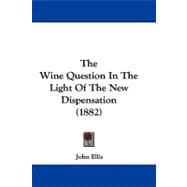 The Wine Question in the Light of the New Dispensation