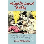 Mighty Lewd Books The Development of Pornography in Eighteenth-Century England