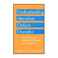 Understanding Attention Deficit Disorder: Ground-Breaking Methods of Diagnosis and Treatment