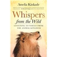 Whispers from the Wild Listening to Voices from the Animal Kingdom