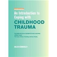 An Introduction to Coping with Childhood Trauma