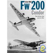 Focke-Wulf Fw 200 Condor : The Airliner That Went to War