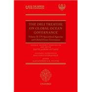 The IMLI Treatise on Global Ocean Governance Volume II: UN Specialized Agencies and Global Ocean Governance.