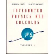 Integrated Physics and Calculus, Volume 1