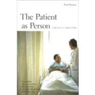 The Patient as Person; Explorations in Medical Ethics, Second Edition