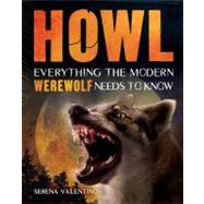 Howl : Everything the Modern Werewolf Needs to Know
