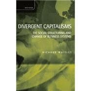 Divergent Capitalisms The Social Structuring and Change of Business Systems