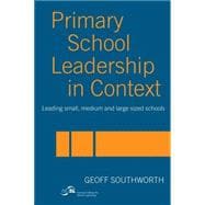 Primary School Leadership in Context: Leading Small, Medium and Large Sized Schools