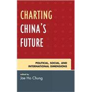 Charting China's Future Political, Social, and International Dimensions