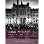 Contemporary Left Wing Activism Vol 2: Democracy, Participation and Dissent in a Global Context