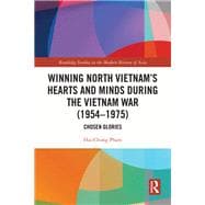 Winning North Vietnam’s Hearts and Minds during the Vietnam War (1954-1975)