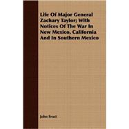 Life Of Major General Zachary Taylor