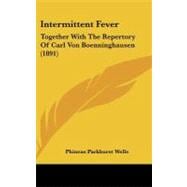 Intermittent Fever : Together with the Repertory of Carl Von Boenninghausen (1891)