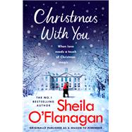 Christmas With You Curl up for a feel-good Christmas treat with No. 1 bestseller Sheila O'Flanagan