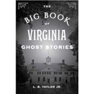 The Big Book of Virginia Ghost Stories,9781493043965