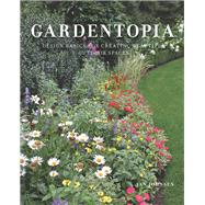 Gardentopia Design Basics for Creating Beautiful Outdoor Spaces,9781682683965