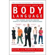 Definitive Book of Body Language : The Hidden Meaning Behind People's Gestures and Expressions