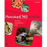 Photoshop<sup>®</sup> CS2 Workflow: The Digital Photographer's Guide