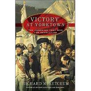 Victory at Yorktown The Campaign That Won the Revolution