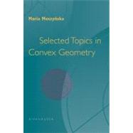 Selected Topics in Convex Geometry