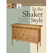 In the Shaker Style : Building Furniture Inspired by the Shaker Tradition