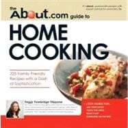 About.com Guide to Home Cooking: 225 Family Friendly Recipes with a Dash of Sophistication