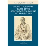 The First World War Diaries of the RT. Rev. Llewellyn Gwynne, July 1915-july 1916