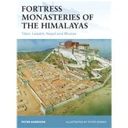 Fortress Monasteries of the Himalayas Tibet, Ladakh, Nepal and Bhutan