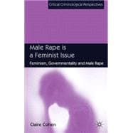 Male Rape is a Feminist Issue Feminism, Governmentality and Male Rape