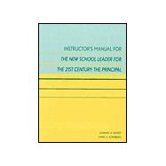 Instructor's Manual for The New School Leader for the 21st Century: The Principal