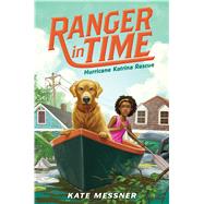 Hurricane Katrina Rescue (Ranger in Time #8)