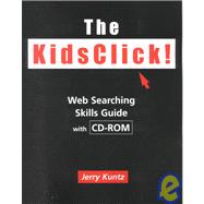 The Kidsclick!: Web Searching Skills Guide With Cd-Rom