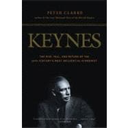 Keynes The Rise, Fall, and Return of the 20th Century's Most Influential Economist
