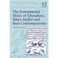The Instrumental Music of Schmeltzer, Biber, Muffat and Their Contemporaries