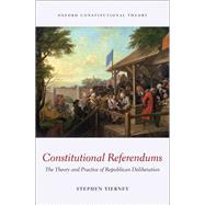 Constitutional Referendums The Theory and Practice of Republican Deliberation
