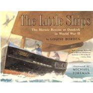 The Little Ships The Heroic Rescue at Dunkirk in World War II
