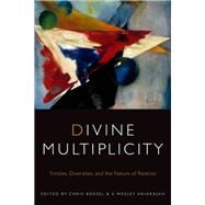 Divine Multiplicity Trinities, Diversities, and the Nature of Relation