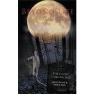Beyond Life : The Ghost Chronicles!