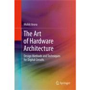 The Art of Hardware Architecture: Design Methods and Techniq..., 9781461403968