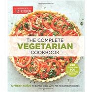 The Complete Vegetarian Cookbook A Fresh Guide to Eating Well With 700 Foolproof Recipes