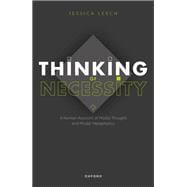 Thinking of Necessity A Kantian Account of Modal Thought and Modal Metaphysics